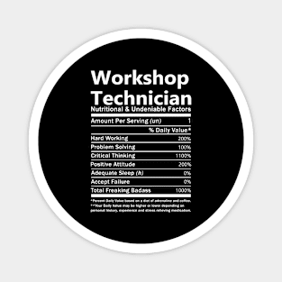 Workshop Technician T Shirt - Nutritional and Undeniable Factors Gift Item Tee Magnet